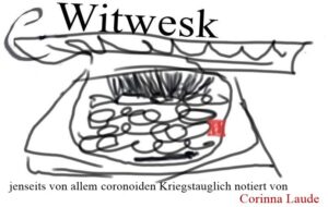 Jenseits von allem coronoiden Kriegstauglich ist hier Witwesk
